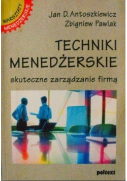 Techniki menedżerskie Skuteczne zarządzanie firmą