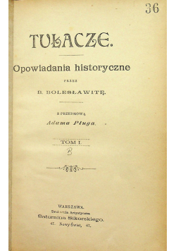 Tułacze opowiadania historyczne tom I około 1897 r.