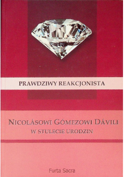 Prawdziwy reakcjonista Nicolasowi Gomezowi Davili w stulecie urodzin