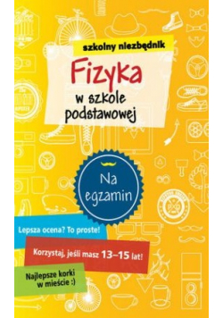 Szkolny niezbędnik Fizyka w szkole podstawowej Na egzamin