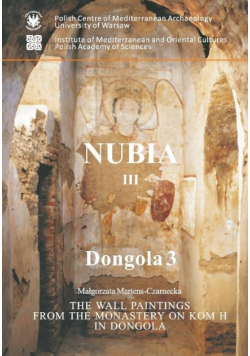 The wall paintings from the Monastery on Kom H in Dongola, Nubia III, Dongola III, PAM Monographs 3