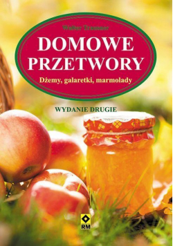 Domowe przetwory. Dżemy, galaretki, marmolady W.II