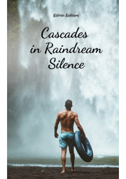Cascades in Raindream Silence