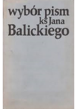 Wybór pism ks Jana Balickiego