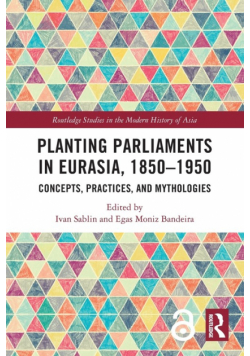 Planting Parliaments in Eurasia, 1850-1950