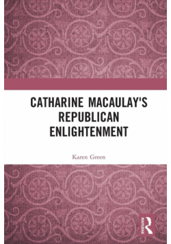 Catharine Macaulay's Republican Enlightenment