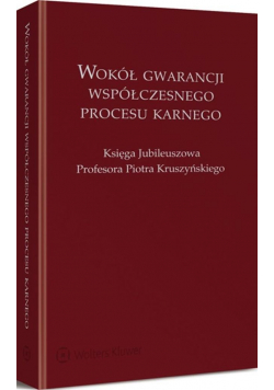 Wokół gwarancji współczesnego procesu karnego