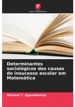 Determinantes sociológicos das causas do insucesso escolar em Matemática