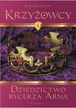 Krzyżowcy Tom 4 dziedzictwo rycerza Arna
