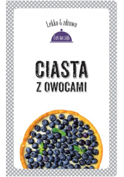 Lekko i zdrowo Ciasta z owocami