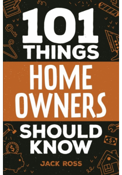 101 Things Home Owners Should Know