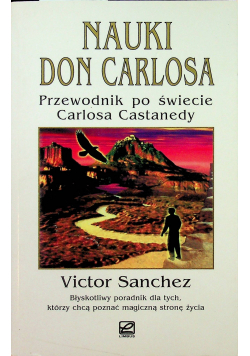 Nauki Don Carlosa Przewodnik po świecie Carlosa Castanedy