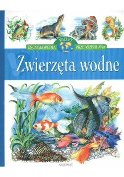 Zwierzęta wodne Encyklopedia wiedzy przedszkolaka