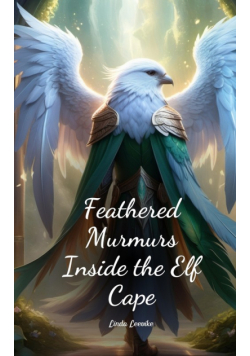 Feathered Murmurs Inside the Elf Cape
