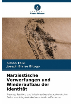 Narzisstische Verwerfungen und Wiederaufbau der Identität