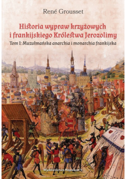 Historia wypraw krzyżowych i frankijskiego Królestwa Jerozolimy