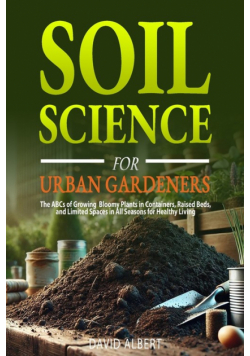 Soil Science For Urban Gardeners