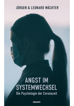Angst im Systemwechsel - Die Psychologie der Coronazeit