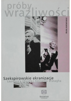Próby wrażliwości Szekspirowskie ekranizacje Laurencea Oliviera i Kennetha Branagha