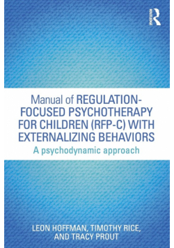 Manual of Regulation-Focused Psychotherapy for Children (RFP-C) with Externalizing Behaviors