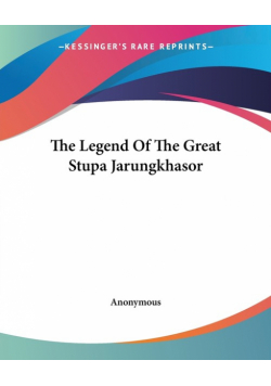 The Legend Of The Great Stupa Jarungkhasor