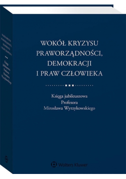 Wokół kryzysu praworządności, demokracji i praw..