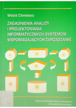 Zagadnienia analizy i projektowania informatycznych systemów wspomagających zarządzanie