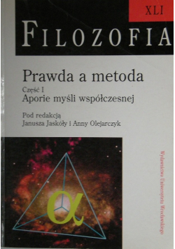 Filozofia Prawda a metoda Część Aporie myśli współczesnej