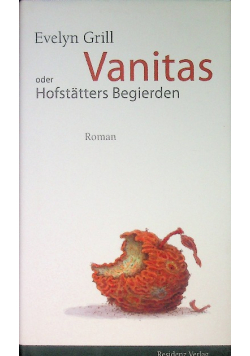 Vanitas. oder Hofstatters Begierden