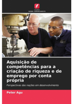 Aquisição de competências para a criação de riqueza e de emprego por conta própria