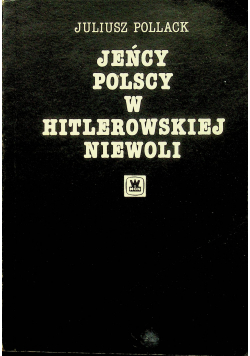 Jeńcy polscy w hitlerowskiej Niewoli