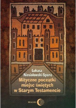 Mityczne początki miejsc świętych w Starym Testamencie