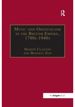 Music and Orientalism in the British Empire, 1780s-1940s
