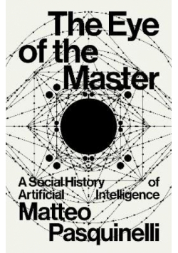 The Eye of the Master. A social history of artificial intelligence wer. angielska