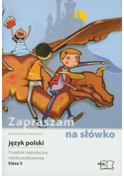 Zapraszam na słówko 5 Język polski Poradnik metodyczny