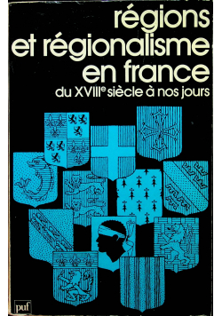 Régions et régionalisme en France du XVIII siècle à nos jours