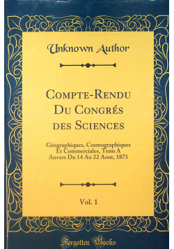 Compte Rendu Du Congrés des Sciences  Vol 1 reprint z 1872 r