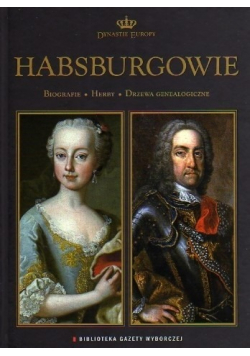 Dynastie Europy Tom 9 Habsburgowie