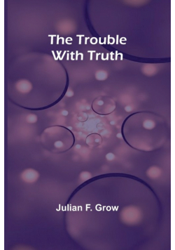 The Trouble with Truth