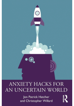 Anxiety Hacks for an Uncertain World