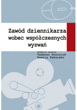 Zawód dziennikarza wobec współczesnych wyzwań