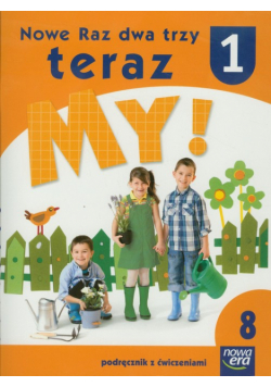 Nowe Raz dwa trzy teraz My 1: Podręcznik z ćwiczeniami; część 8