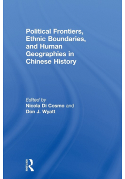 Political Frontiers, Ethnic Boundaries and Human Geographies in Chinese History