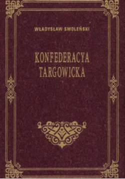 Konfederacya Targowicka Reprint z 1903 r.