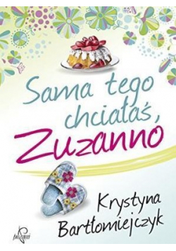 Sama tego chciałaś Zuzanno