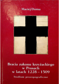 Bracia zakonu krzyżackiego w Prusach w latach 1228 1309