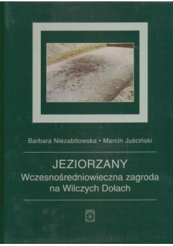 Jeziorzany Wczesnośredniowieczna zagroda na Wilczych Dołach