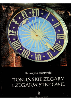 Toruńskie zegary i zegarmistrzowie
