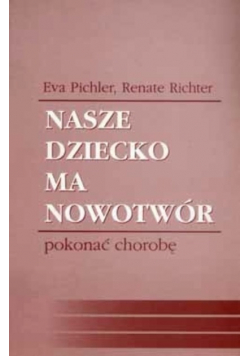 Nasze dziecko ma nowotwór