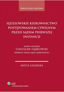 Sędziowskie kierownictwo postępowaniem cywilnym przed sądem pierwszej instancji